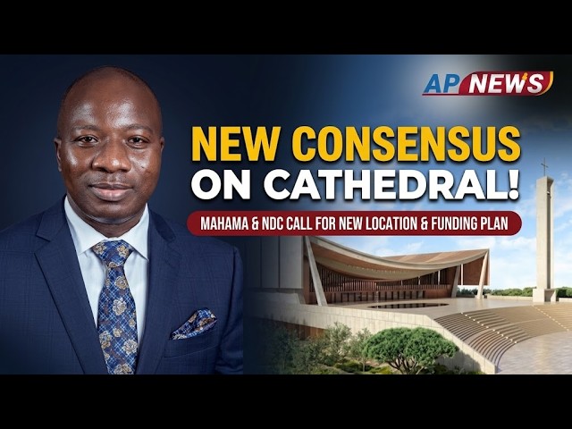 President Mahama & The NDC Want Consensus On Location & Funding Of National Cathedral – Hon. 
